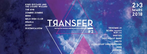 transfer, king gizzard, trisomie 21, hmltd, villejuif underground, lyon