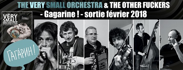 gagarine, The Very Small Orchestra, harmonica, sortie 2018, blues, folk, denis Barthe