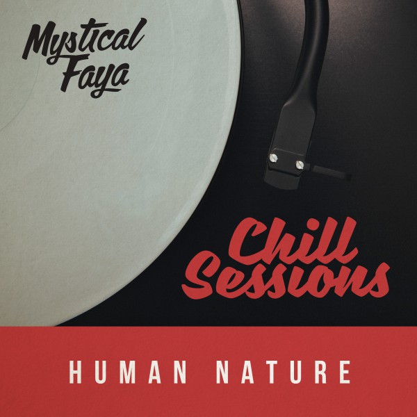 mystical faya, chill session, human nature