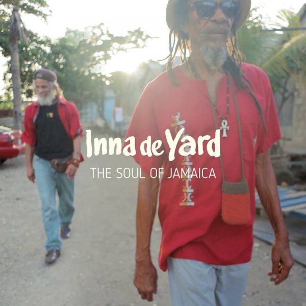 Inna De Yard -The Soul Of Jamaïca