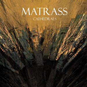 [Chronique Express] Matrass – Cathedrals